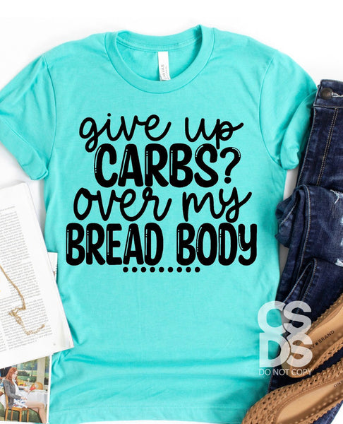 Give up carbs? Over my bread body OS38