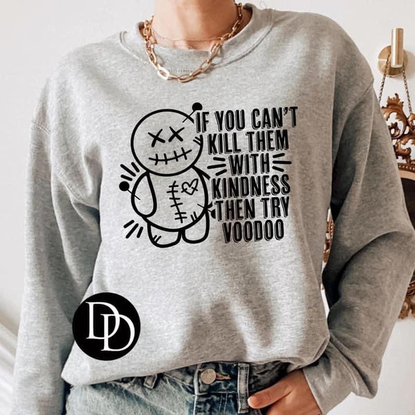 Kill them with kindness then try voodoo Sweatshirt OS56