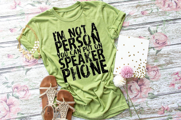 I’m not a person you can put on speaker phone PVD1