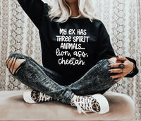 My ex has three spirit animals Sweatshirt PVD54