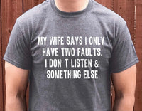 My wife says I only have two faults