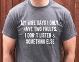 My wife says I only have two faults