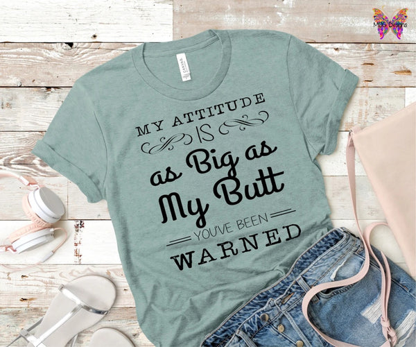 Attitude is as big as my butt PVD21