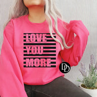 Love you more Sweatshirt PVD56