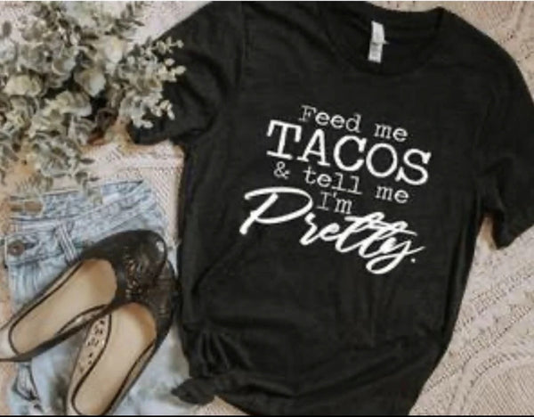 Feed me tacos & tell me I’m pretty PVD7