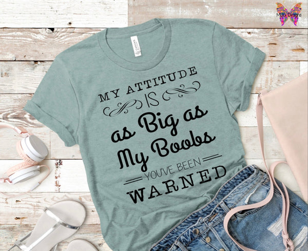 My Attitude is as big as my Boobs