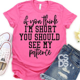 If You Think I’m Short You Should See My Patience PVD22