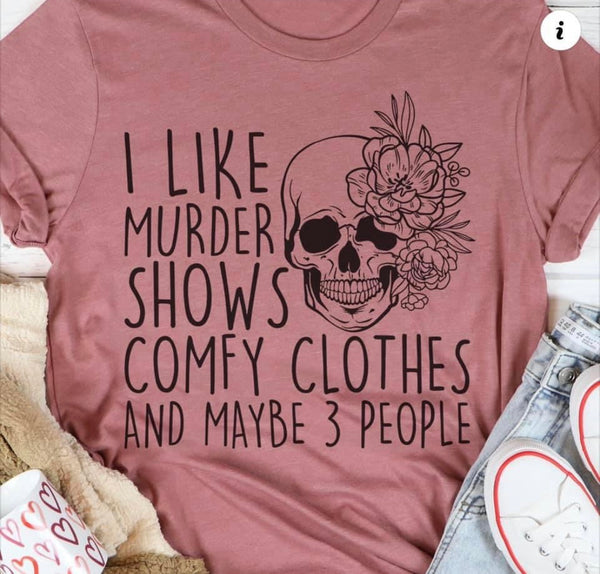 I like murder shows comfy clothes and maybe 3 people PVD58