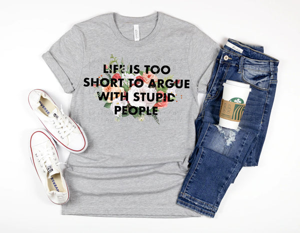 Life is too short to argue with stupid people PVD15