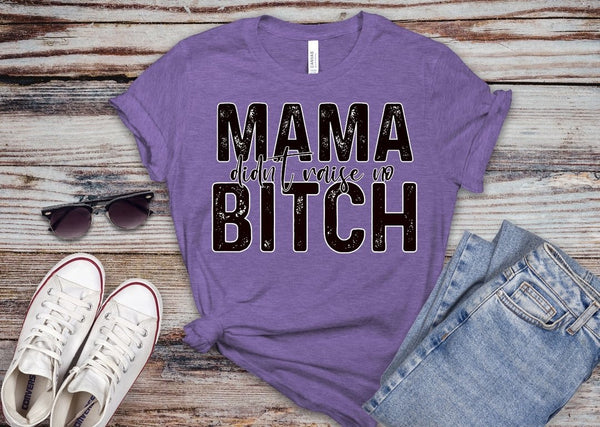 Mama didn’t raise no bitch OS26